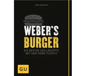 Weber - Webers Burger - Die besten Grillrezepte