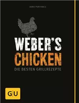 Weber - Webers Chicken - Die besten Grillrezepte Weber - Webers Chicken - Die besten Grillrezepte